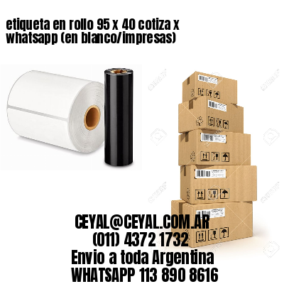 etiqueta en rollo 95 x 40 cotiza x whatsapp (en blanco/impresas)