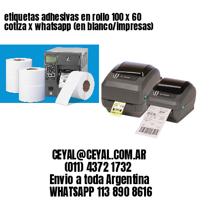 etiquetas adhesivas en rollo 100 x 60 cotiza x whatsapp (en blanco/impresas)