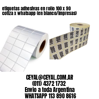 etiquetas adhesivas en rollo 100 x 90 cotiza x whatsapp (en blanco/impresas)