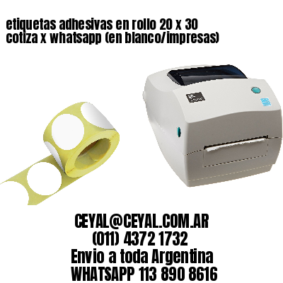 etiquetas adhesivas en rollo 20 x 30 cotiza x whatsapp (en blanco/impresas)