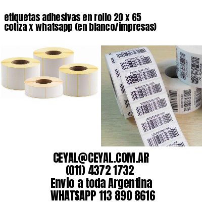 etiquetas adhesivas en rollo 20 x 65 cotiza x whatsapp (en blanco/impresas)