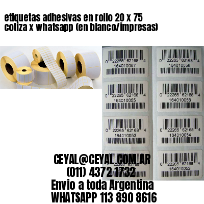 etiquetas adhesivas en rollo 20 x 75 cotiza x whatsapp (en blanco/impresas)