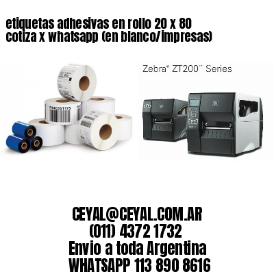 etiquetas adhesivas en rollo 20 x 80 cotiza x whatsapp (en blanco/impresas)