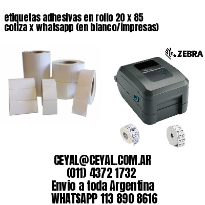 etiquetas adhesivas en rollo 20 x 85 cotiza x whatsapp (en blanco/impresas)