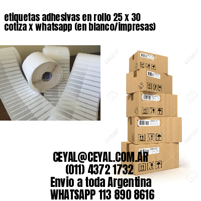 etiquetas adhesivas en rollo 25 x 30 cotiza x whatsapp (en blanco/impresas)