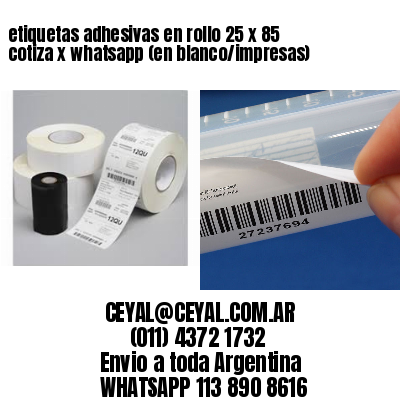 etiquetas adhesivas en rollo 25 x 85 cotiza x whatsapp (en blanco/impresas)