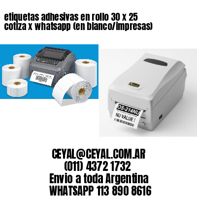 etiquetas adhesivas en rollo 30 x 25 cotiza x whatsapp (en blanco/impresas)