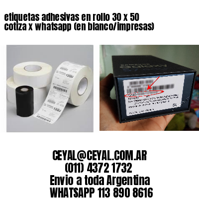 etiquetas adhesivas en rollo 30 x 50 cotiza x whatsapp (en blanco/impresas)