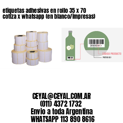 etiquetas adhesivas en rollo 35 x 70 cotiza x whatsapp (en blanco/impresas)