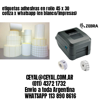 etiquetas adhesivas en rollo 45 x 30 cotiza x whatsapp (en blanco/impresas)