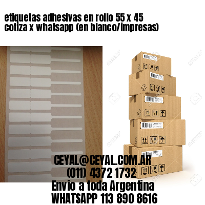 etiquetas adhesivas en rollo 55 x 45 cotiza x whatsapp (en blanco/impresas)