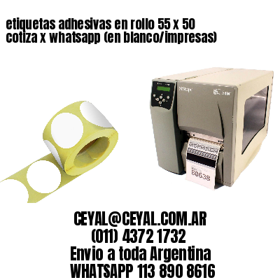 etiquetas adhesivas en rollo 55 x 50 cotiza x whatsapp (en blanco/impresas)