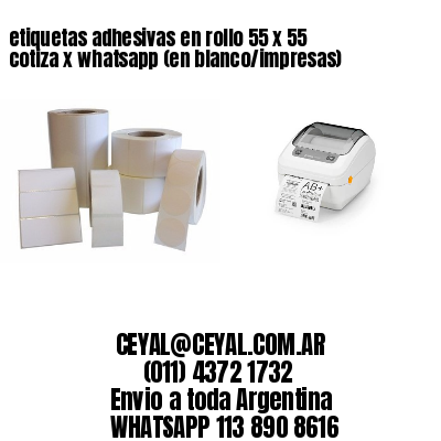 etiquetas adhesivas en rollo 55 x 55 cotiza x whatsapp (en blanco/impresas)