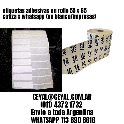 etiquetas adhesivas en rollo 55 x 65 cotiza x whatsapp (en blanco/impresas)