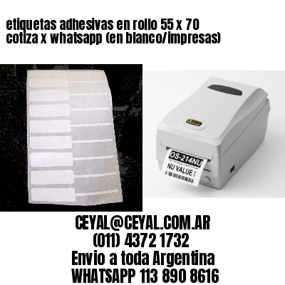 etiquetas adhesivas en rollo 55 x 70 cotiza x whatsapp (en blanco/impresas)