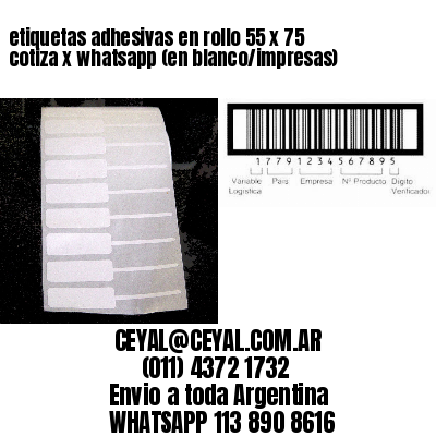 etiquetas adhesivas en rollo 55 x 75 cotiza x whatsapp (en blanco/impresas)