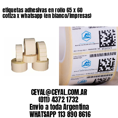 etiquetas adhesivas en rollo 65 x 60 cotiza x whatsapp (en blanco/impresas)