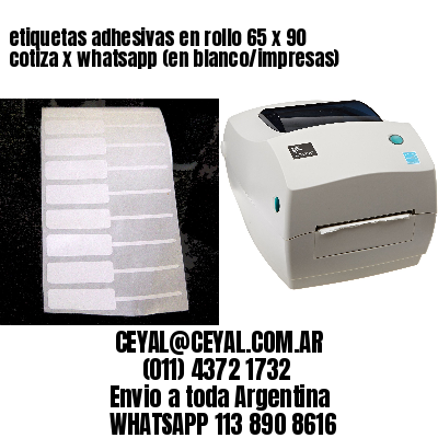 etiquetas adhesivas en rollo 65 x 90 cotiza x whatsapp (en blanco/impresas)