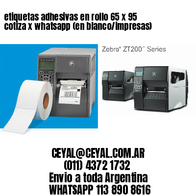 etiquetas adhesivas en rollo 65 x 95 cotiza x whatsapp (en blanco/impresas)