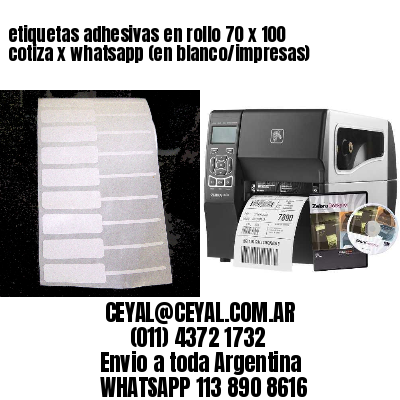 etiquetas adhesivas en rollo 70 x 100 cotiza x whatsapp (en blanco/impresas)