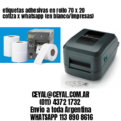 etiquetas adhesivas en rollo 70 x 20 cotiza x whatsapp (en blanco/impresas)