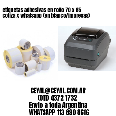 etiquetas adhesivas en rollo 70 x 65 cotiza x whatsapp (en blanco/impresas)