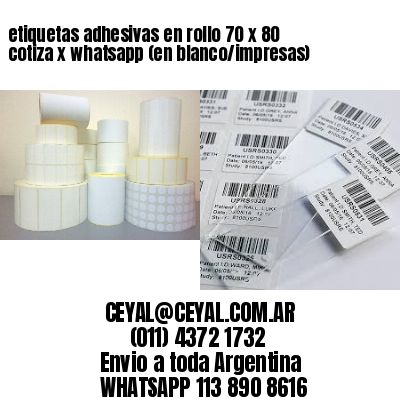 etiquetas adhesivas en rollo 70 x 80 cotiza x whatsapp (en blanco/impresas)