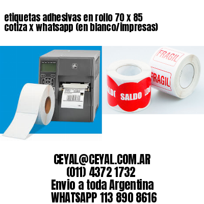 etiquetas adhesivas en rollo 70 x 85 cotiza x whatsapp (en blanco/impresas)