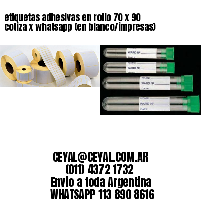 etiquetas adhesivas en rollo 70 x 90 cotiza x whatsapp (en blanco/impresas)