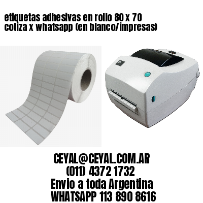 etiquetas adhesivas en rollo 80 x 70 cotiza x whatsapp (en blanco/impresas)