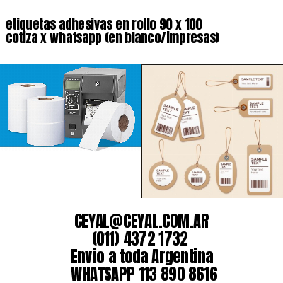 etiquetas adhesivas en rollo 90 x 100 cotiza x whatsapp (en blanco/impresas)