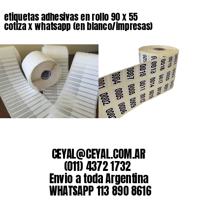 etiquetas adhesivas en rollo 90 x 55 cotiza x whatsapp (en blanco/impresas)