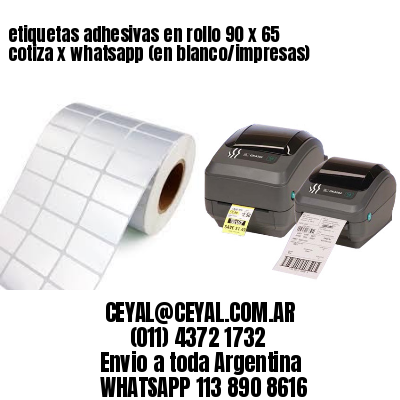 etiquetas adhesivas en rollo 90 x 65 cotiza x whatsapp (en blanco/impresas)