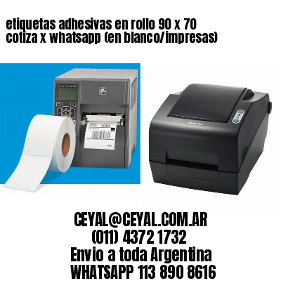 etiquetas adhesivas en rollo 90 x 70 cotiza x whatsapp (en blanco/impresas)