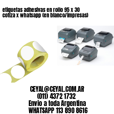 etiquetas adhesivas en rollo 95 x 30 cotiza x whatsapp (en blanco/impresas)