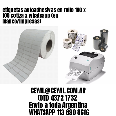 etiquetas autoadhesivas en rollo 100 x 100 cotiza x whatsapp (en blanco/impresas)