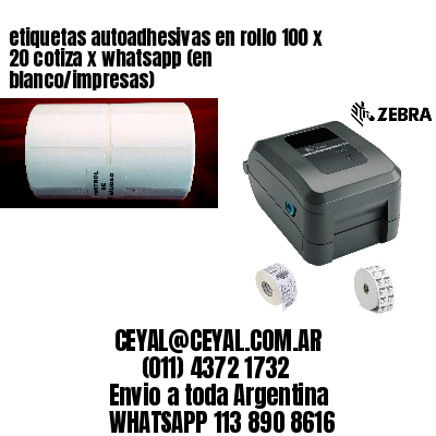 etiquetas autoadhesivas en rollo 100 x 20 cotiza x whatsapp (en blanco/impresas)