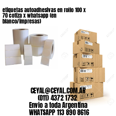 etiquetas autoadhesivas en rollo 100 x 70 cotiza x whatsapp (en blanco/impresas)