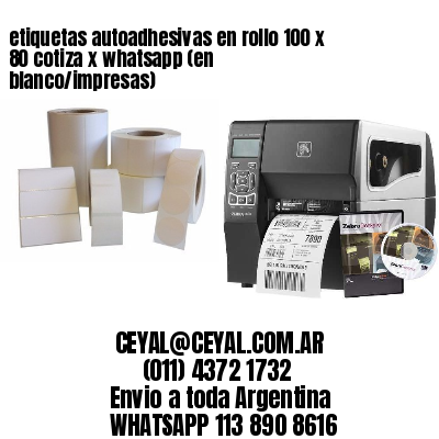 etiquetas autoadhesivas en rollo 100 x 80 cotiza x whatsapp (en blanco/impresas)