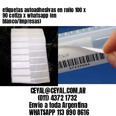 etiquetas autoadhesivas en rollo 100 x 90 cotiza x whatsapp (en blanco/impresas)