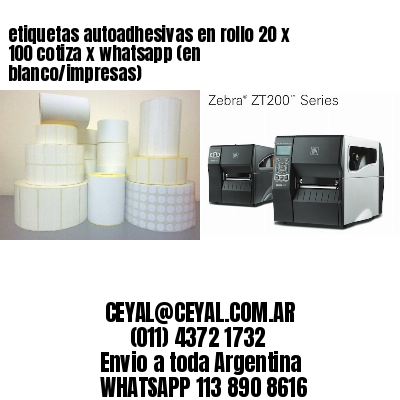 etiquetas autoadhesivas en rollo 20 x 100 cotiza x whatsapp (en blanco/impresas)