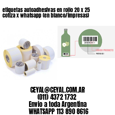 etiquetas autoadhesivas en rollo 20 x 25 cotiza x whatsapp (en blanco/impresas)