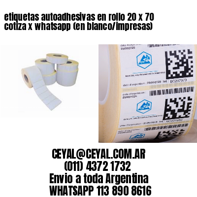 etiquetas autoadhesivas en rollo 20 x 70 cotiza x whatsapp (en blanco/impresas)