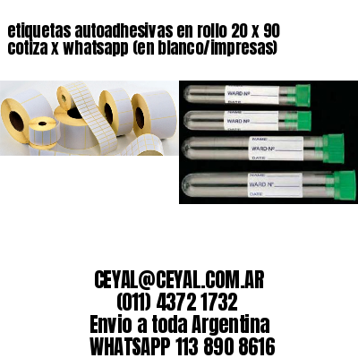 etiquetas autoadhesivas en rollo 20 x 90 cotiza x whatsapp (en blanco/impresas)