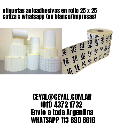 etiquetas autoadhesivas en rollo 25 x 25 cotiza x whatsapp (en blanco/impresas)