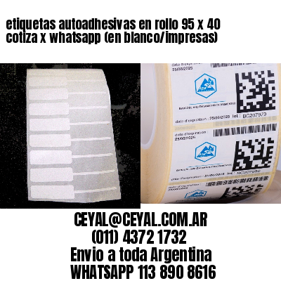 etiquetas autoadhesivas en rollo 95 x 40 cotiza x whatsapp (en blanco/impresas)