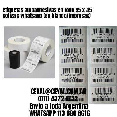 etiquetas autoadhesivas en rollo 95 x 45 cotiza x whatsapp (en blanco/impresas)