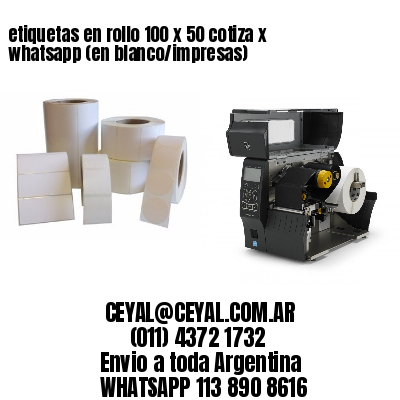 etiquetas en rollo 100 x 50 cotiza x whatsapp (en blanco/impresas)