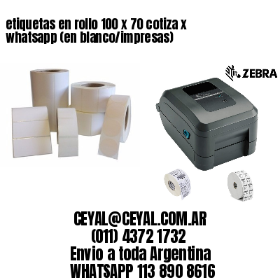 etiquetas en rollo 100 x 70 cotiza x whatsapp (en blanco/impresas)