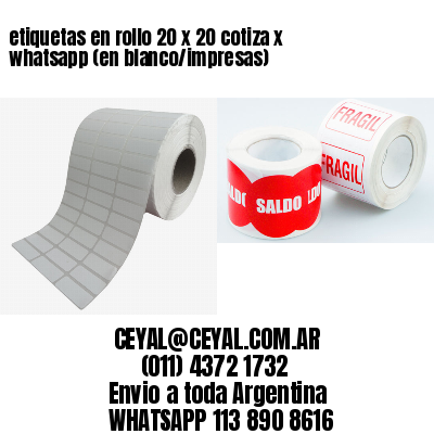 etiquetas en rollo 20 x 20 cotiza x whatsapp (en blanco/impresas)